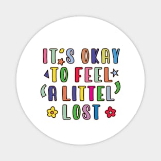 It's Okay To Feel A Little Lost Magnet